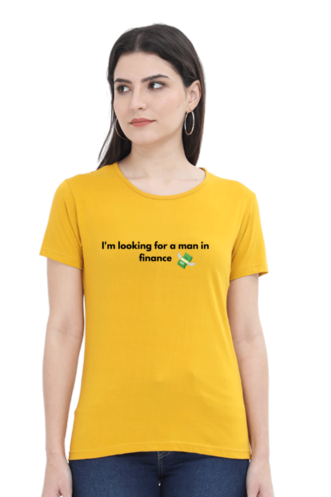 I'm looking for a man in finance -T-shirts Women