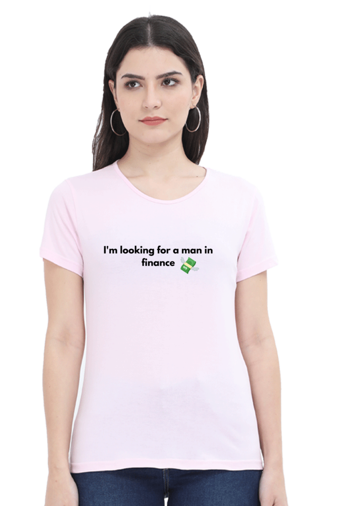 I'm looking for a man in finance -T-shirts Women