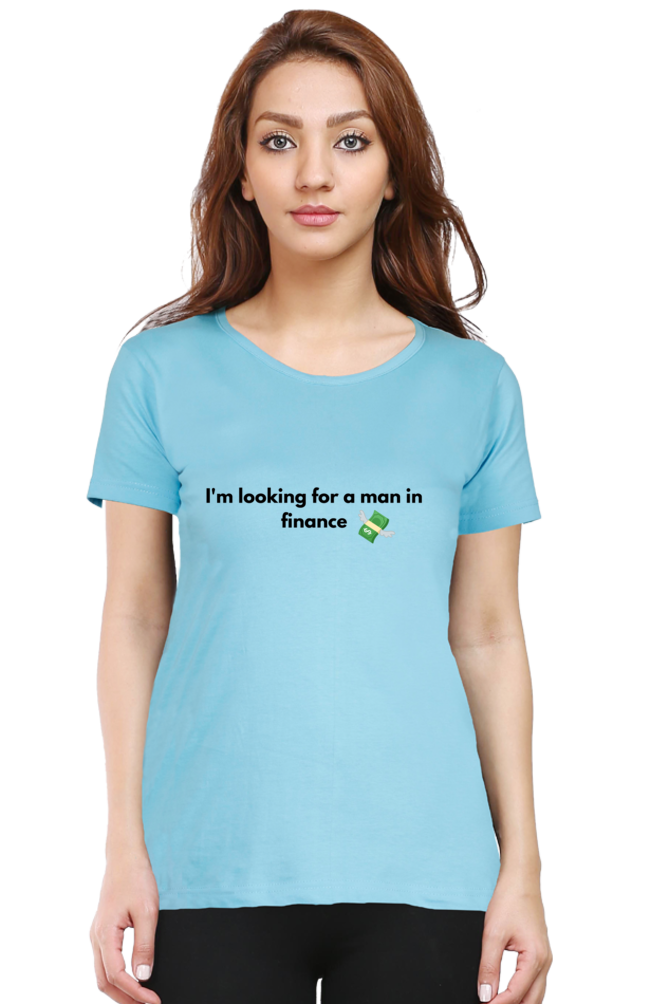 I'm looking for a man in finance -T-shirts Women