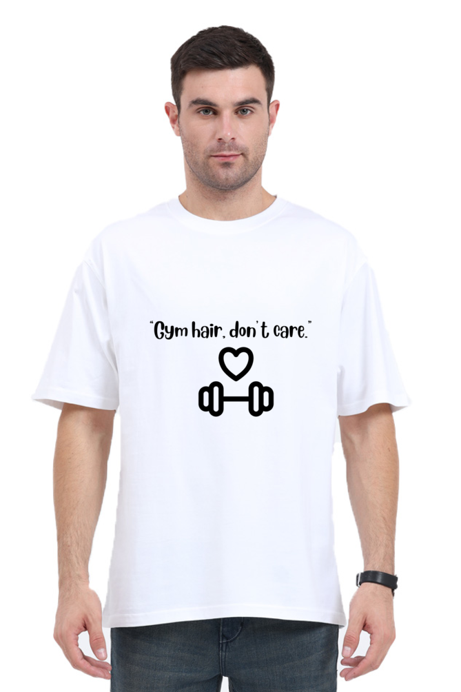 "Gym hair, don't care "-Unisex Oversize T-shirts