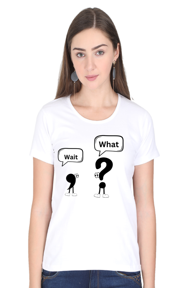 Wait,What?-Women T-shirts