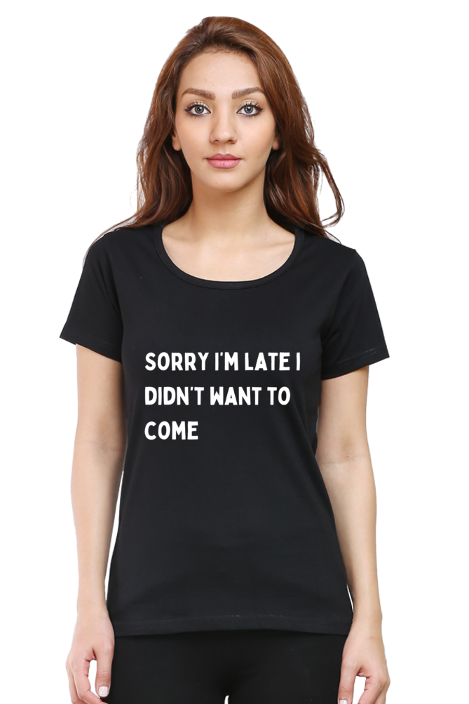 "Sorry i'm late"- Women T-shirt