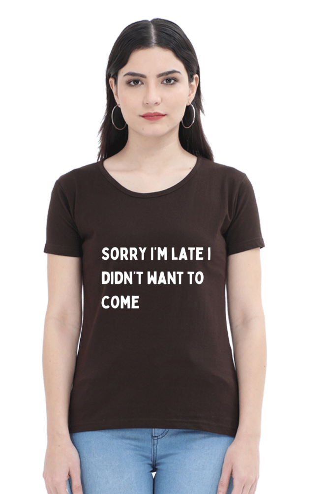 "Sorry i'm late"- Women T-shirt