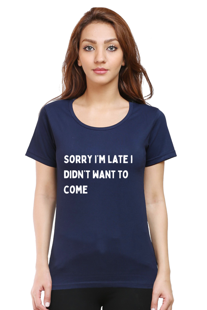 "Sorry i'm late"- Women T-shirt