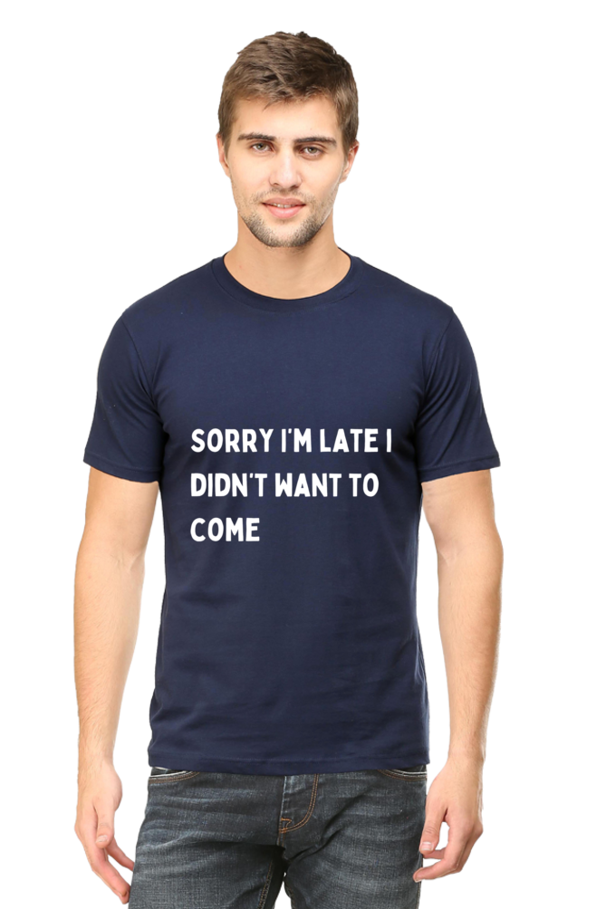 "Sorry i'm late"- Men Tshirts