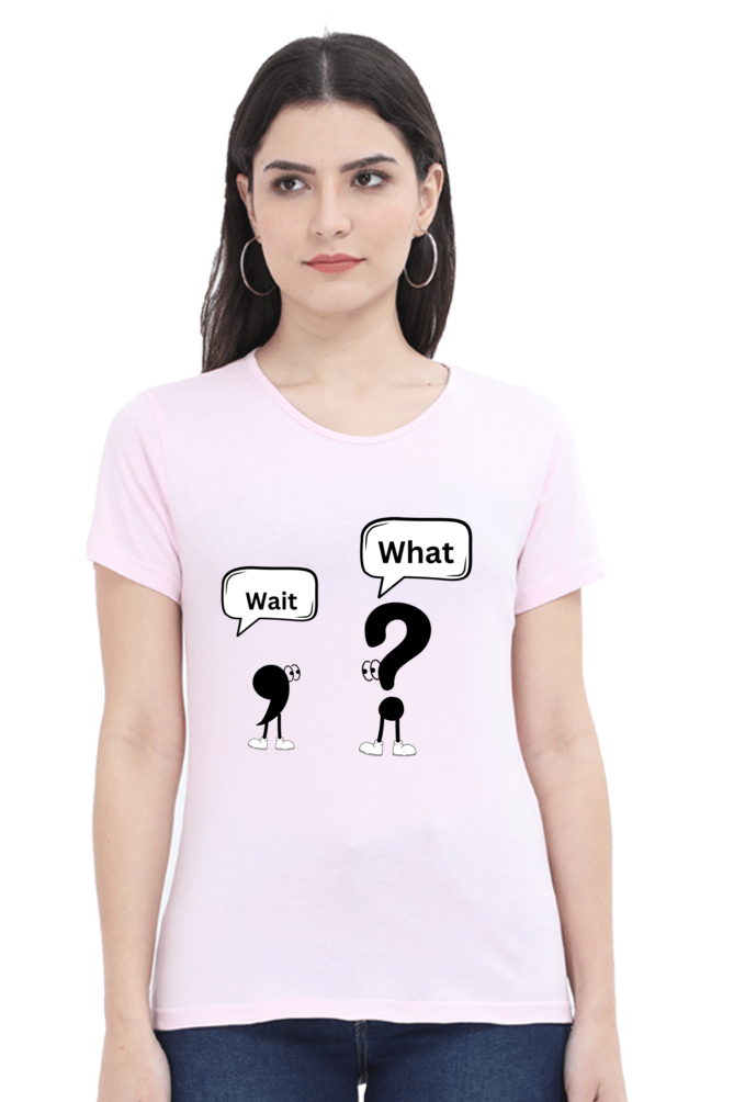 Wait,What?-Women T-shirts