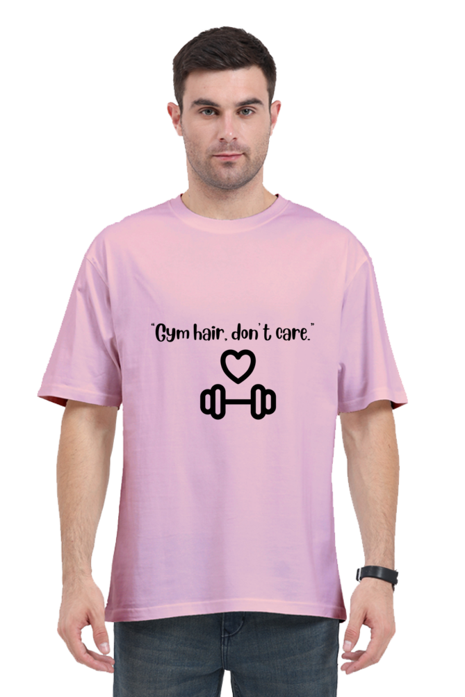 "Gym hair, don't care "-Unisex Oversize T-shirts