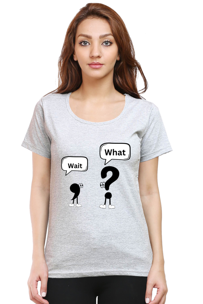 Wait,What?-Women T-shirts