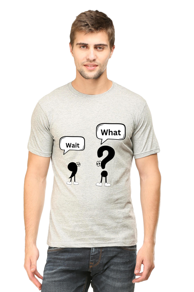 Wait,What?- XL Men T-shirts