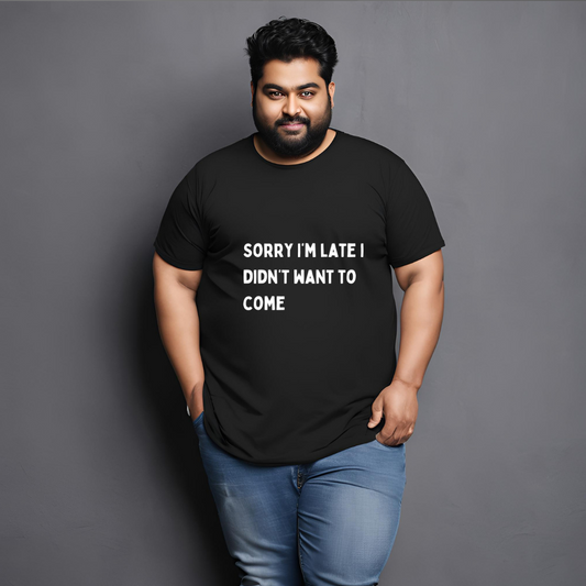 "Sorry I'm late"- Xl Men T-shirt